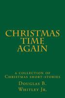 Christmas Time Again: A Collection of Christmas Short-Stories 1717140858 Book Cover