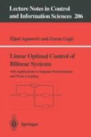 Linear Optimal Control of Bilinear Systems: With Applications to Singular Perturbations and Weak Coupling (Lecture Notes in Control and Information Sciences) 3540199764 Book Cover