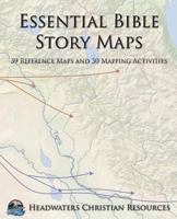 Essential Bible Story Maps: 39 Reference Maps and 30 Mapping Activities 1945413948 Book Cover