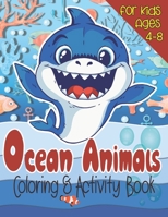 Ocean Animals: Coloring & Activity Book for Kids, Fun & Cute Pages Featuring Gorgeous Activities Such As Dot To Dot, Mazes, Word Search Puzzles, ... So Much More!Perfect Gift for Girls & Boys. B08W7DPMJX Book Cover