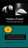 Fetchers of Water: The Panda-Polar Bear War 1694873110 Book Cover