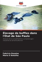 Élevage de buffles dans l'État de São Paulo: Analyse de la compétitivité du complexe agro-industriel du lait de bufflonne (French Edition) 6207829581 Book Cover