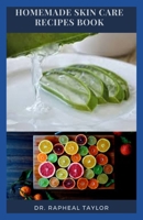 HOMEMADE SKIN CARE RECIPE BOOK: Easy DIY Skincare Treatments for Glowing and Healthy Skin recipes null Book Cover