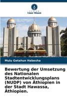 Bewertung der Umsetzung des Nationalen Stadtentwicklungsplans (NUDP) von Äthiopien in der Stadt Hawassa, Äthiopien. (German Edition) 6208751225 Book Cover