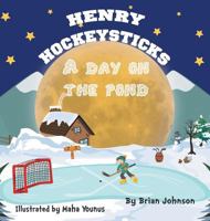 Henry Hockeysticks: A Day On The Pond 0998517011 Book Cover