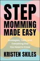 What Did I Sign Up For?: How To Create a Stepmom Life You Love 1394295022 Book Cover