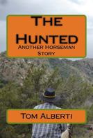 The Hunted: Another Horseman Story (The Horseman Book 3) 1506165567 Book Cover