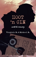 Hoot 'n Gin : Write to Recovery 1958128112 Book Cover