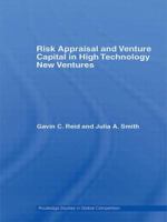 Risk Appraisal and Venture Capital in High Technology New Ventures 0415595541 Book Cover