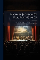 Michael Jackson 62 File, Part 03 of 03 128856306X Book Cover