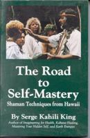 The Road to Self-Mastery: Shaman Techniques from Hawaii 0835619095 Book Cover