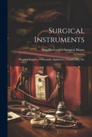 Surgical Instruments: Hospital Supplies, Orthopedic Appliances, Trusses, Etc., Etc 102126895X Book Cover