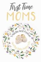 First Time Moms: 9 Months Until Forever 1799169375 Book Cover