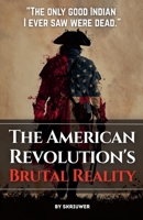The American Revolution's Brutal Reality B0H73XP6MX Book Cover