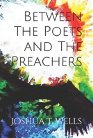 Between The Poets and The Preachers B0CRDQRHV4 Book Cover