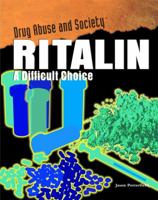 Ritalin: A Difficult Choice (Drug Abuse And Society) 1435850165 Book Cover