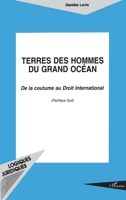 Terres Des Hommes Du Grand Ocean: De la coutume au droit international (Pacifique Sud) 2738483305 Book Cover