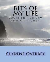 Bits Of My Life: Southern Charm And Attitudes. 1441478000 Book Cover