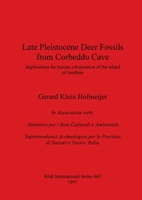 Late Pleistocene Deer Fossils from Corbeddu Cave: Implications for Human Colonization of the Island of Sardinia (Bar International Series) 0860549046 Book Cover