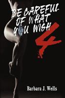 Be Careful of What You Wish 4 1440149879 Book Cover