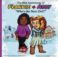 The New Adventures of Frankie & Abby: "Who's the New Girl"? 1736908022 Book Cover