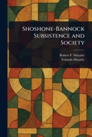 Shoshone-Bannock Subsistence and Society 1023330555 Book Cover