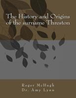 The History and Origins of the surname Threston 1496164024 Book Cover