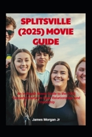 SPLITSVILLE (2025) MOVIE GUIDE: An In-Depth Movie Guide to the 2025 Comedy-Drama on Open Relationships and Friendship B0FLXM5HK1 Book Cover