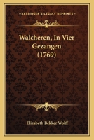 Walcheren, In Vier Gezangen (1769) 1166039781 Book Cover
