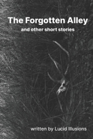 The Forgotten Alley and Other Short Stories B0F87YZCL2 Book Cover