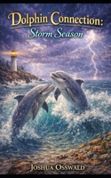 DOLPHIN CONNECTION: STORM SEASON B0GJ3D3LJ3 Book Cover
