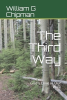 The Third Way: God's Love in Our Walk 1549635921 Book Cover