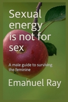 Sexual energy is not for sex 1068188014 Book Cover