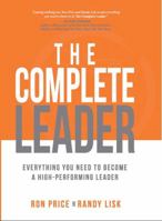 The Complete Leader: Everything You Need to Become a High-Performing Leader 1612062555 Book Cover