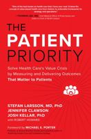 The Patient Priority: Solve Health Care's Value Crisis by Measuring and Delivering Outcomes That Matter to Patients 1264741626 Book Cover