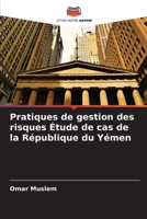 Pratiques de gestion des risques Étude de cas de la République du Yémen (French Edition) 6208659140 Book Cover