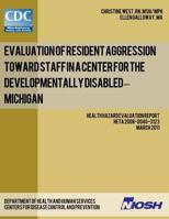 Evaluation of Resident Aggression Toward Staff in a Center for the Developmentally Disabled - Michigan: Health Hazard Evaluation Report: Heta 2008-0046-3123 1492921807 Book Cover