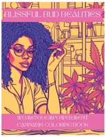 Blissful Bud Beauties: Women's Cannabis Coloring Book B0CPFN6H1F Book Cover