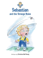 Sebastian and the Strange Noise 1039171745 Book Cover