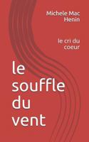 Le Souffle Du Vent: Le Cri Du Coeur 1539422976 Book Cover