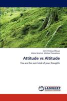 Attitude vs Altitude: You are the sum total of your thoughts 3659166502 Book Cover