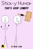 Stick-y Humor: That's Good Comedy (Volume 4) B0H4RY7W6R Book Cover