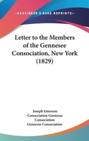 Letter To The Members Of The Gennesee Consociation, New York 1166276597 Book Cover