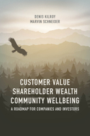 Customer Value, Shareholder Wealth, Community Wellbeing: A Roadmap for Companies and Investors 3319547739 Book Cover