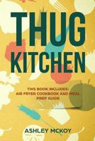 Thug Kitchen: This Book Includes: Air Fryer Cookbook and Meal Prep Guide 1986515435 Book Cover