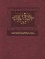 Nouveau Manuel Complet d'ducation Physique, Gymnastique Et Morale; Volume 2 1272765326 Book Cover