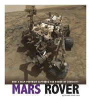 Mars Rover: How a Self-Portrait Captured the Power of Curiosity 0756556414 Book Cover