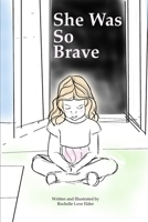 She Was So Brave: A little girl finds the courage to speak up B0FKHPN84H Book Cover