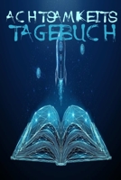 Achtsamkeits Tagebuch : Achtsamkeit F?r Kinder - Gedankensammler - 5 Minuten Tagebuch F?r Kinder - Positivtagebuch- Mit Achtsamkeits?bungen und Achtsamkeitstraining F?r Mehr Selbstbewusstsein 1708737871 Book Cover