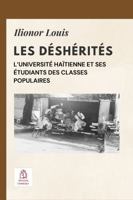 Les déshérités: L’Université haïtienne et ses étudiants des classes populaires (French Edition) 1964862035 Book Cover